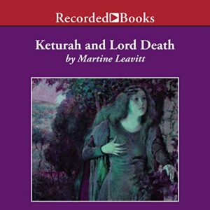 Keturah and Lord Death - Martine Leavitt (CDs)