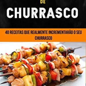 Receitas de Churrasco: 40 Receitas Que Realmente Incrementarão o Seu Churrasco - Hinkle, Anthony (Cervejas)