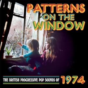 Patterns On the Window: The British Progressive Pop Sounds of 1974 - Patterns on the Window: British Progressive Pop (CDs)