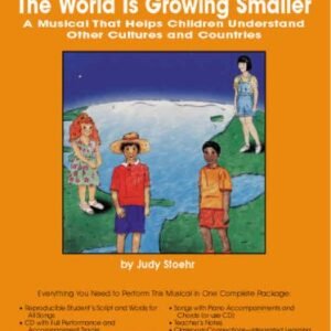The World Is Growing Smaller: A Musical That Helps Children Understand Other Cultures and Countrie, Complete Package With Cd & Reproducible Script - Stoehr, Judy (CDs)