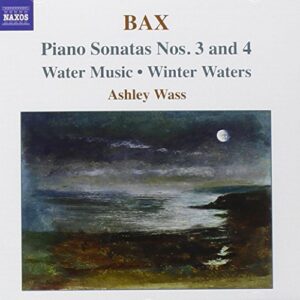 Bax: Piano Works, Vol. 2: Piano Sonatas Nos. 3 & 4 / Water Music / Winter Waters / Country Tune /. O Dame Get Up and Bake Your Pies (CDs)