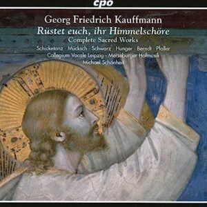 Georg Friedrich Kauffmann: Rüstet Euch, Ihr Himmelschöre: Complete Sacred Works - Merseburger Hofmusik; Michael Schönheit (CDs)