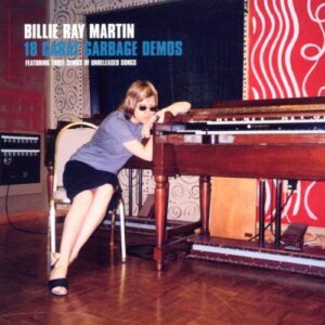18 Carat Garbage Demos - Martin, Billie Ray (CDs)