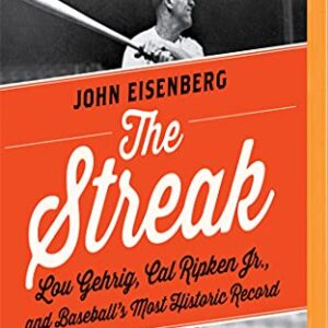 The Streak: Lou Gehrig, Cal Ripken, and Baseball's Most Historic Record - Eisenberg, John (CDs)