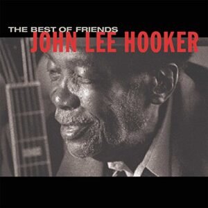 The Best of Friends - John Lee Hooker (CDs)