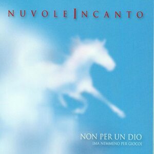 Non Per Un Dio - Nuvole Incanto (CDs)