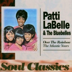 Over the Rainbow-Atlantic Year - Patti LaBelle & the Blue Belles (CDs)