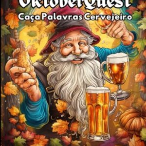 OktoberQuest: Desafio da Cerveja em Caça-Palavras!: Da Antiga Mesopotâmia à Moderna Oktoberfest: Uma Jornada em Caça-Palavras pelo Mundo da Cerveja! (Portuguese Edition) - A. Jr., Johnson (Cervejas)