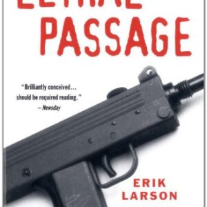 Lethal Passage: The Story of a Gun (English Edition) - Larson, Erik (CDs)