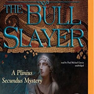 The Bull Slayer: A Plinius Secundus Mystery (The Plinius Secundus Mysteries) - Macbain, Bruce (CDs)