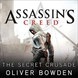 Assassin's Creed: The Secret Crusade: 3 - Bowden, Oliver (CDs)