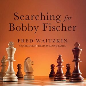 Searching for Bobby Fischer: The Father of a Prodigy Observes the World of Chess - Waitzkin, Fred (CDs)