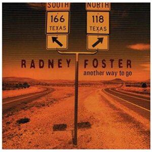 Another Way to Go - Radney Foster (CDs)
