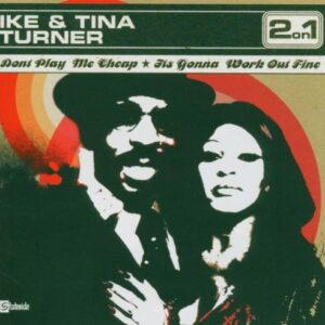 Don'T Play Me Cheap, Its Gonna Work Out Fine - Ike Turner & Tina Turner (CDs)
