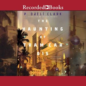 The Haunting of Tram Car 015 - P. Djèli Clark (CDs)