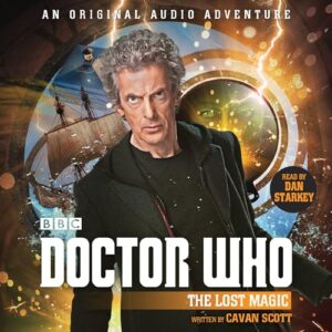 Doctor Who: The Lost Magic: 12th Doctor Audio Original (3) - Scott, Cavan (CDs)