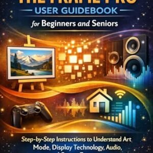 Samsung The Frame Pro User Guidebook for Beginners and Seniors: Step-by-Step Instructions to Understand Art Mode, Display Technology, Audio, and Smart Features (English Edition) - Press, Techsavvy (CDs)