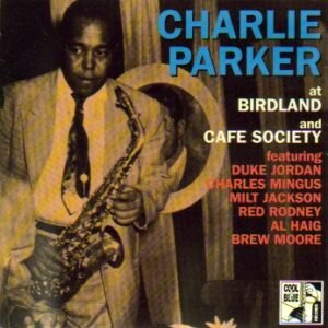 Charlie Parker at Birdland and Cafe Society - Charlie Parker (CDs)
