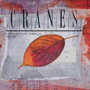 Collected Works Volume 1: 1989-1997 - Cranes (CDs)