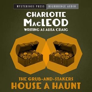 The Grub-and-Stakers House a Haunt - Charlotte MacLeod (CDs)