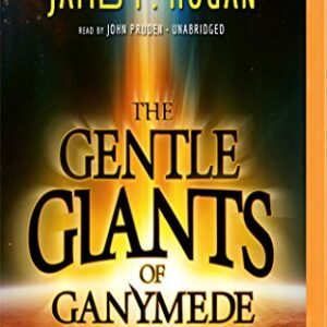 The Gentle Giants of Ganymede (The Giants Series) - Hogan, James P. (CDs)