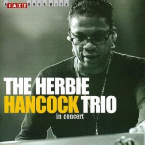 The Herbie Hancock Trio in Concert - Hancock, Herbie Trio (CDs)
