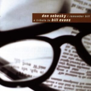 I Remember Bill: A Tribute to Bill Evans - Don Sebesky (CDs)