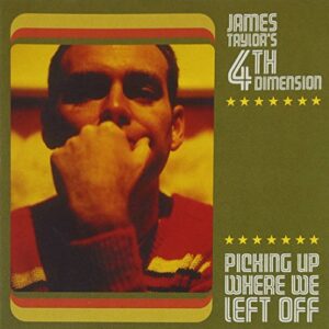 Picking Up Where We Left Off - James Taylor's 4th Dimension (CDs)