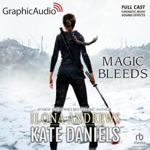Magic Bleeds [Dramatized Adaptation]: Kate Daniels 4 - Andrews, Ilona (CDs)