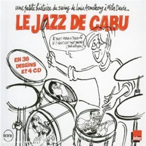 Le Jazz de Cabu: Une petite histoire du swing de Louis Armstrong ... Miles Davis - VARIOUS ARTISTS (CDs)