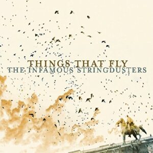 Things That Fly - Infamous Stringdusters (CDs)