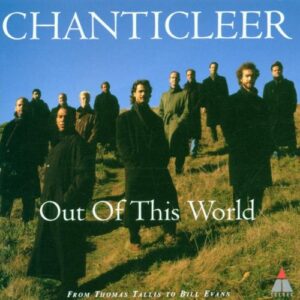 Chanticleer: Out of This World From Thomas Tallis to Bill Evans (CDs)