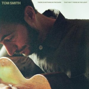 There Is Nothing in the Dark That Isn't There in the Light - Tom Smith (CDs)