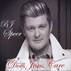 Does Jesus Care - BJ Speer (CDs)