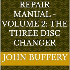 Bose Wave Radio Master Repair Manual - Volume 2: The Three Disc Changer: Repair & Restoration Guide for the 3 - Disc CD Changer Mechanism (Bose Wave Repair & Restoration Series) (English Edition) - Buffery, John (CDs)