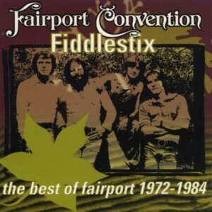 Fiddlestix (Best Of 1972-1984) - Fairport Convention (CDs)