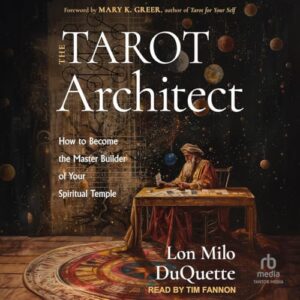 The Tarot Architect: How to Become the Master Builder of Your Spiritual Temple - DuQuette, Lon Milo (CDs)