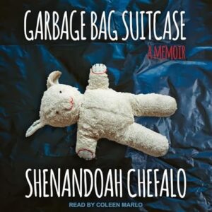 Garbage Bag Suitcase: A Memoir - Chefalo, Shenandoah (CDs)