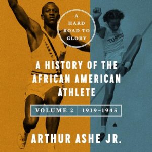 A Hard Road to Glory, Volume 2 (1919-1945): A History of the African-American Athlete - Ashe, Arthur (CDs)