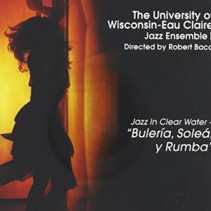 Jazz in Clear Water: Buleria Solea Y Rumba [Audio CD] Univ of Wisconisin-Eau Clair (CDs)