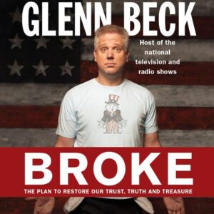 Broke: The Plan to Restore Our Trust, Truth and Treasure - Kevin Balfe, Glenn Beck, Glenn Beck (Reader), Brian Sack (Reader) (CDs)