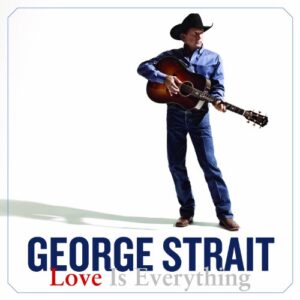 Love Is Everything - George Strait (CDs)