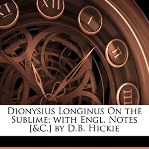 Dionysius Longinus On the Sublime; with Engl. Notes [&C.] by D.B. Hickie - Anonymous (CDs)