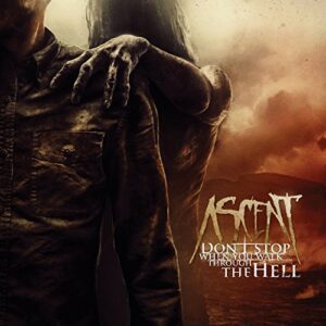 Don't Stop When You Walk Through The Hell - ASCENT (CDs)