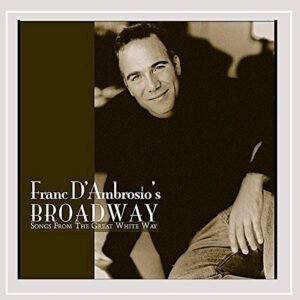 Franc D'Ambrosio Broadway - Songs From The Great White Way - Franc D'Ambrosio (CDs)