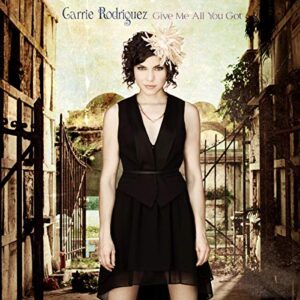 Give Me All You Got - Carrie Rodriguez (CDs)