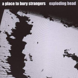 Exploding Head - PLACE TO BURY STRANGERS (CDs)