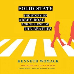 Solid State: The Story of Abbey Road and the End of the Beatles - Womack, Kenneth (CDs)