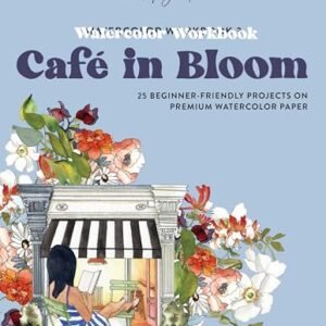 Watercolor Workbook: Café in Bloom: 25 Beginner-Friendly Projects on Premium Watercolor Paper: 3 - Simon, Sarah (Café)