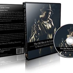 The Old Man in the Corner - Baroness Emmuska Orczy (CDs)